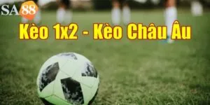 Kèo Châu Âu - Khám Phá Hình Thức Cược Hấp Dẫn Số 1 Thị Trường